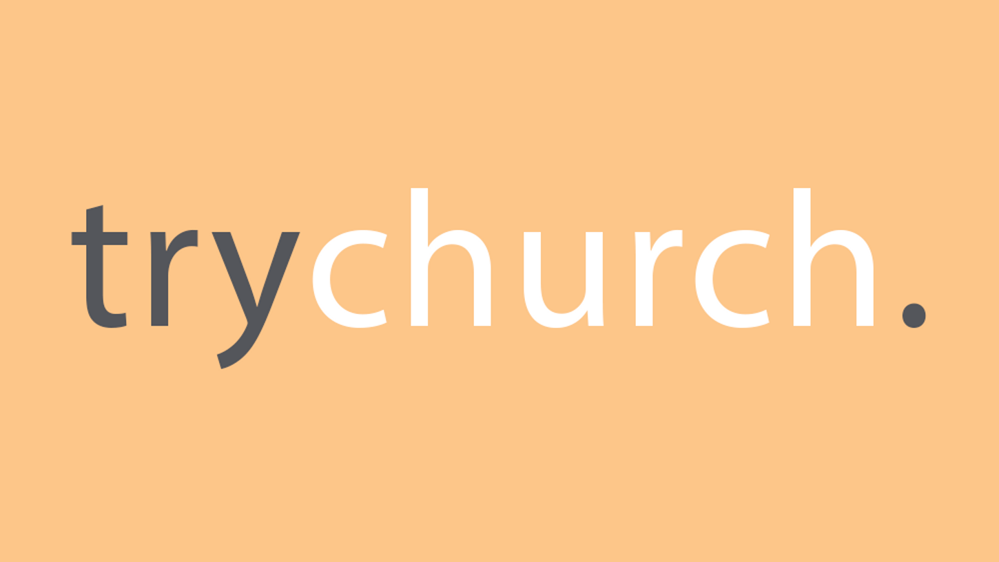 What's it all about? trychurch.